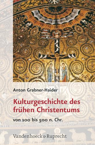 Kulturgeschichte des frühen Christentums: Von 100 bis 500 n.Chr von Vandenhoeck and Ruprecht